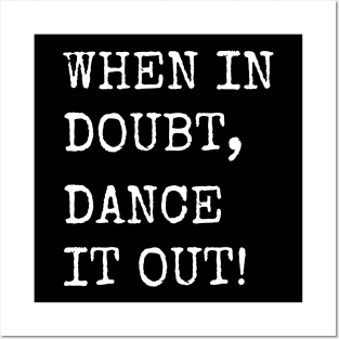 When in doubt, Dance it out! Dance quote design for the dance lover. Great Gift for the Dancer in your life. Posters and Art